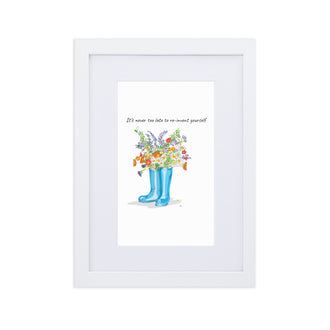 It's never too late to reinvent yourself Matte Paper Framed Poster With Mat