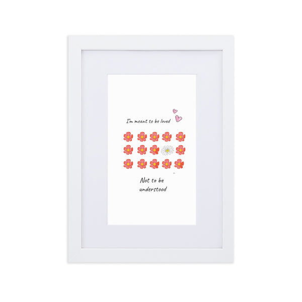 I'm meant to be loved Matte Paper Framed Poster With Mat